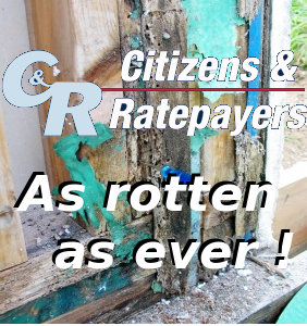 Citizens and Ratepayers - as rotten as ever