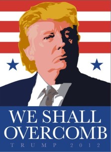 Donald Trump we shall overcomb